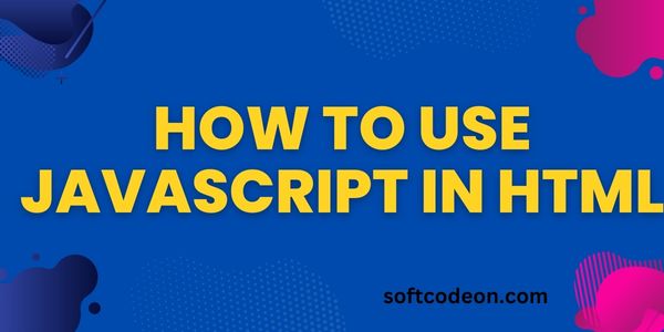 how-to-use-javascript-in-html-soft-codeon