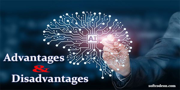 Advantages And Disadvantages Of Artificial Intelligence Soft CodeOn