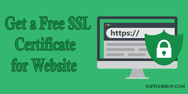 how-to-get-a-free-ssl-certificate-for-website-soft-codeon