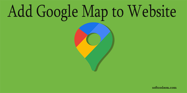 how-to-add-google-map-to-website-soft-codeon