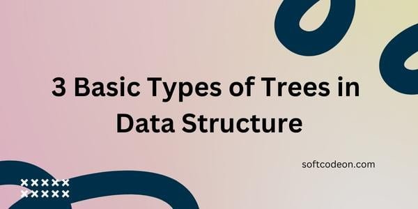 3 Basic Types Of Trees In Data Structure World Best Learning Platform 