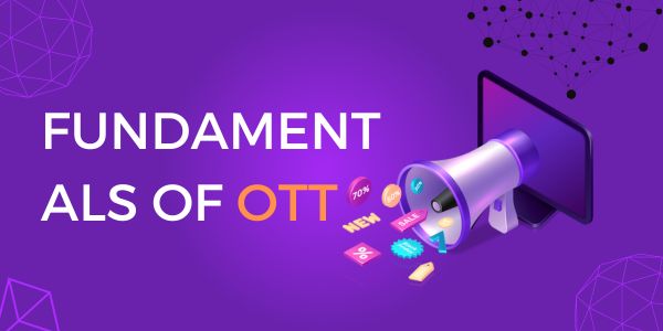 Fundamentals of OTT