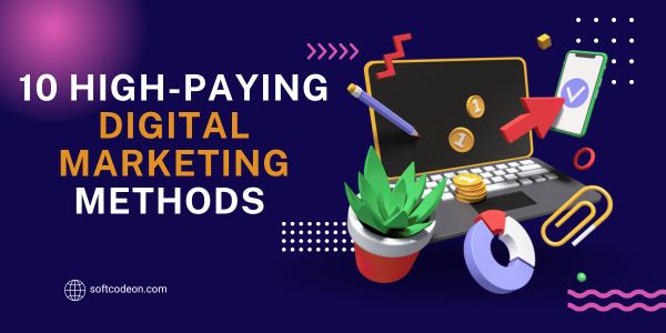 10 High-Paying Digital Marketing Methods You Can Start Today