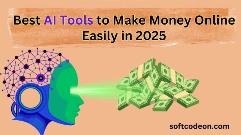 7 Best AI Tools to Make Money Online Easily in 2025