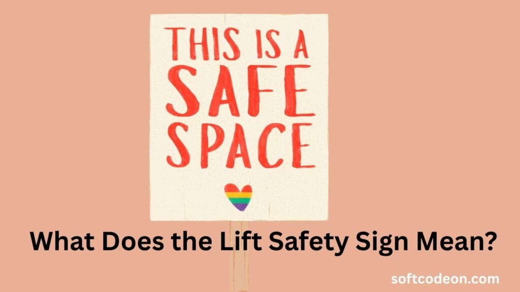 This Sign Shows When a Lift Is Safe to Use 2 What Does the Lift Safety Sign Mean