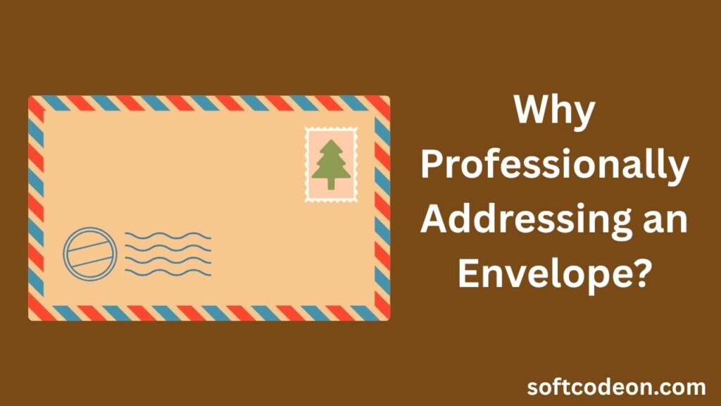 Why Professionally Addressing an Envelope?