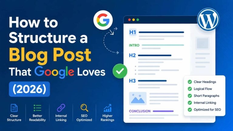 How to Structure a Blog Post That Google Loves (2026) 10 How to Structure a Blog Post That Google Loves (2026)